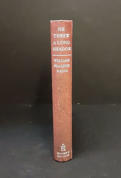 He Threw a Long Shadow by William MacLeod Raine, Hodder and Stoughton 1948
