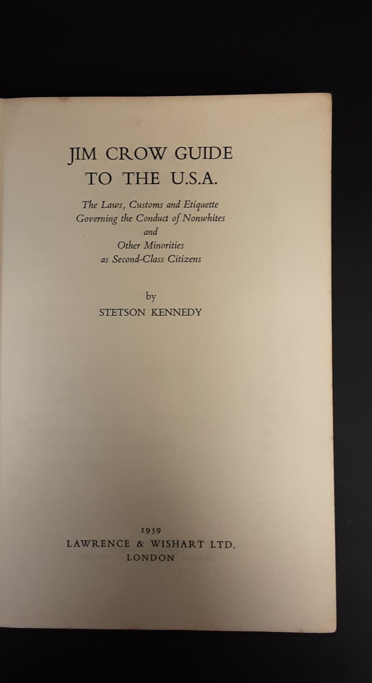 Jim Crow Guide to the USA by Stetson Kennedy, Lawrence & Wishart 1959