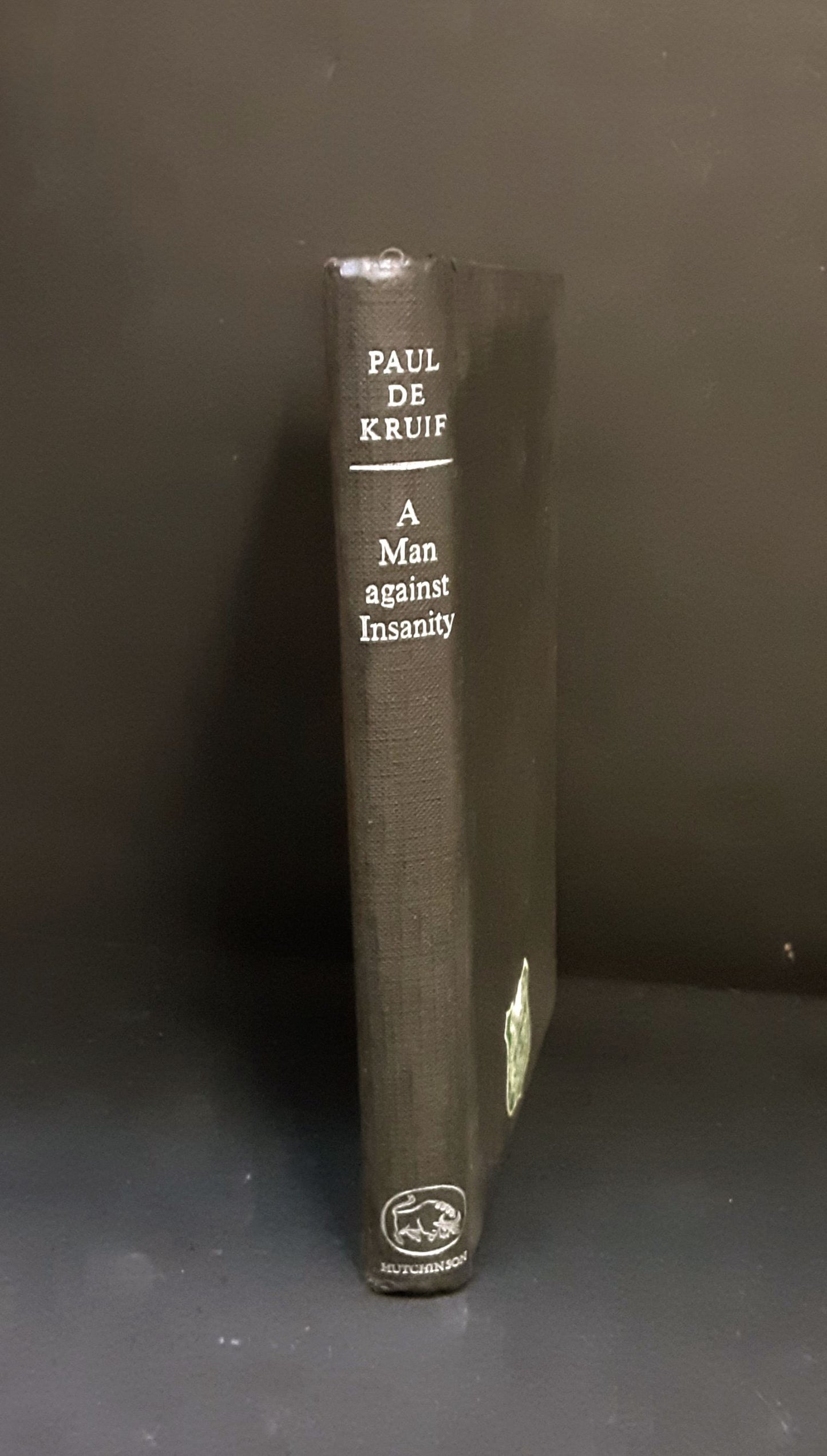 A Man Against Insanity by Paul de Kruif, Hutchison of London 1958 - 1st Edition