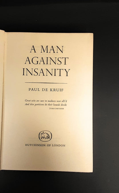 A Man Against Insanity by Paul de Kruif, Hutchison of London 1958 - 1st Edition