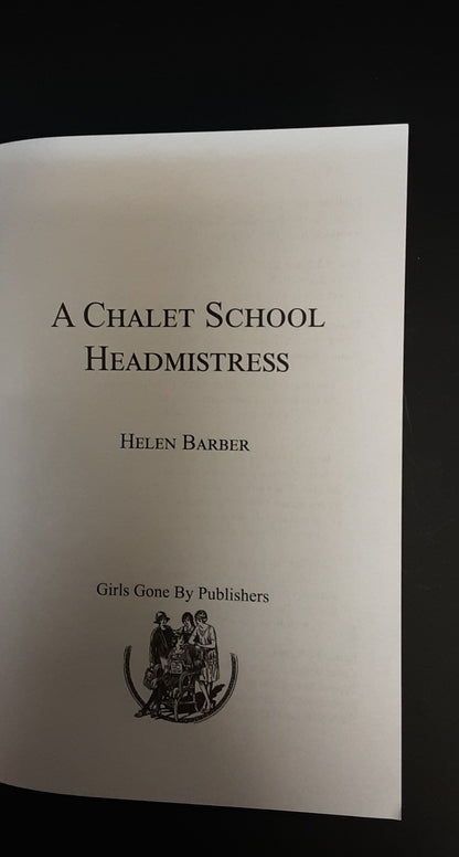 A Chalet School Headmistress by Helen Barber, Girls Gone By Publishers 2017