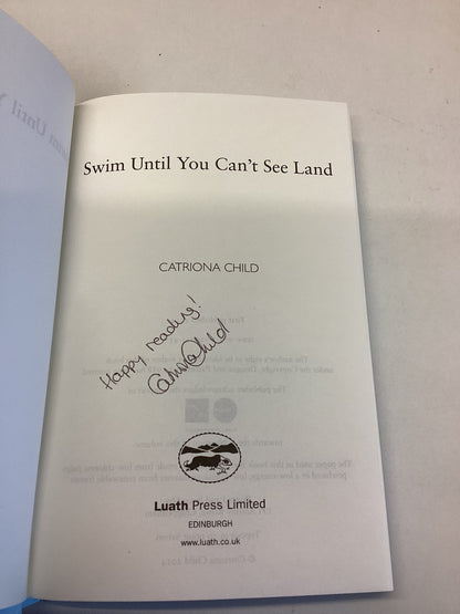 Swim Until You Can't See Land Catriona Child  Signed by Author