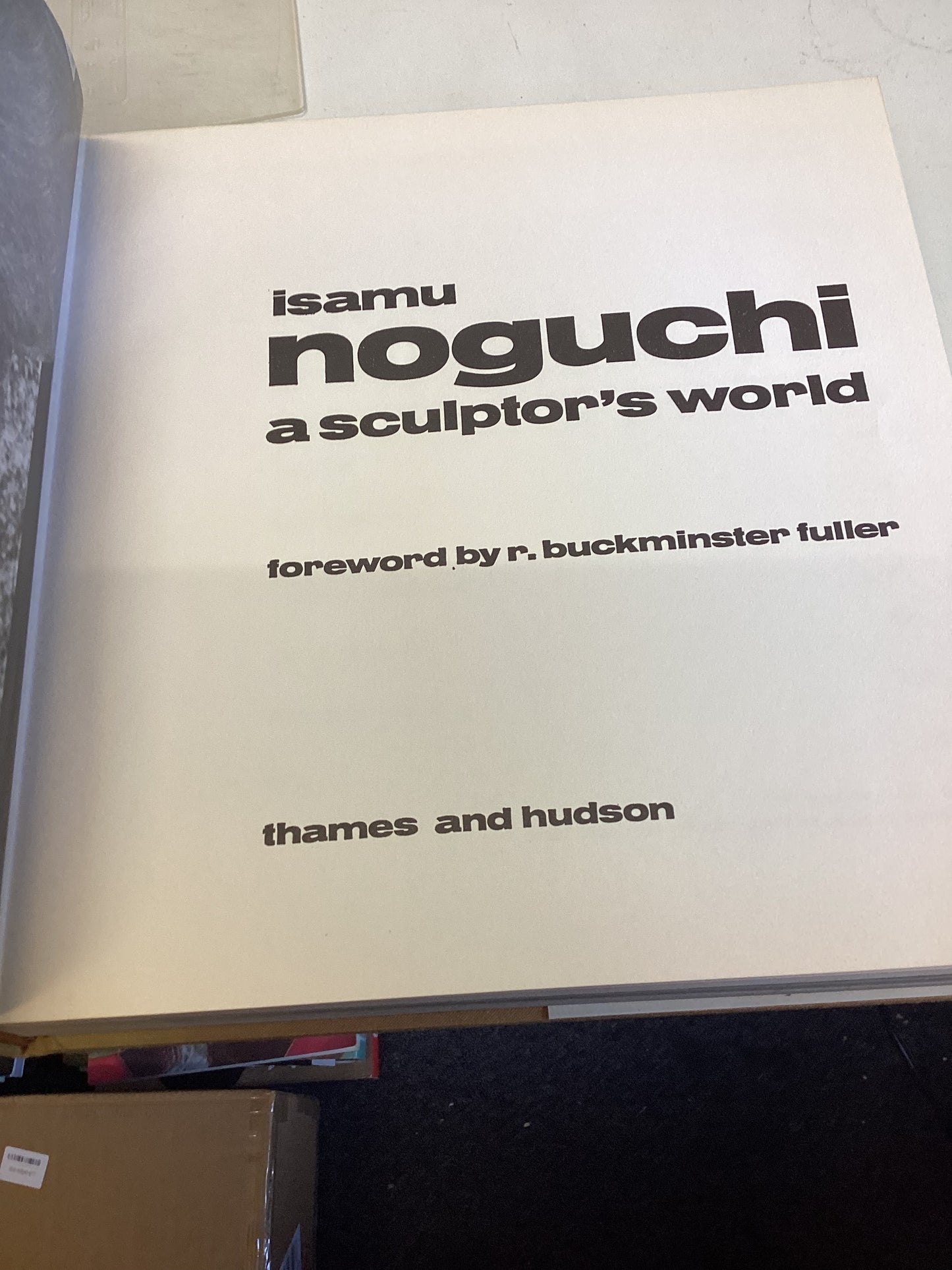 Isamu Noguchi A Sculptors World Foreword By R Buckminster Fuller