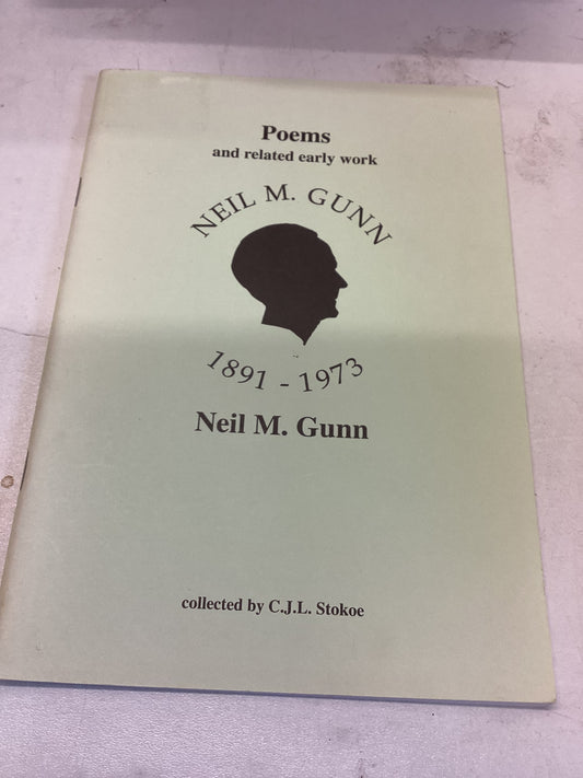 Poems and Related Early Work Neil M Gunn 1891 - 1973 Collected By C J L Stokoe