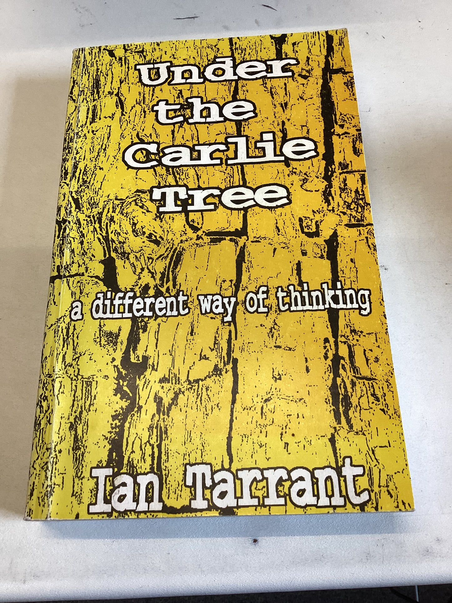 Under The Carlie Tree A Different Way of Thinking Ian Tarrant