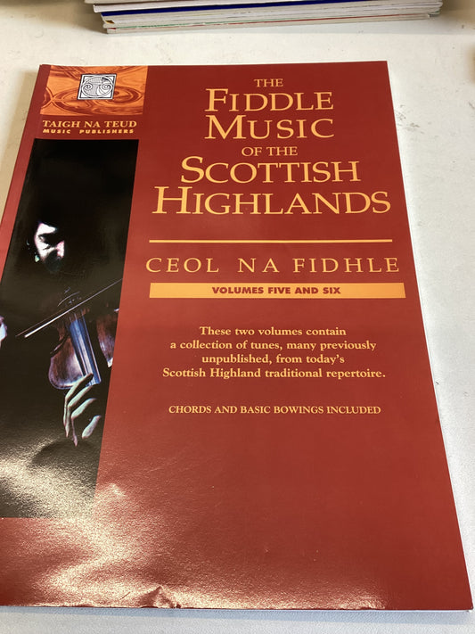 The Fiddle Music of The Scottish Highlands Ceol Na Fidhle Volumes 5 & 6