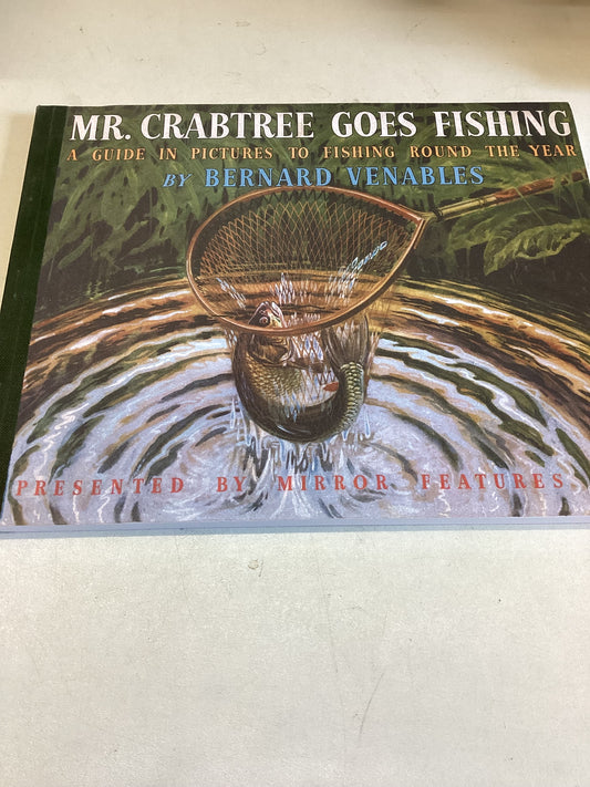 Mr. Crabtree Goes Fishing A Guide in Pictures to Fishing Round The Year Bernard Venables