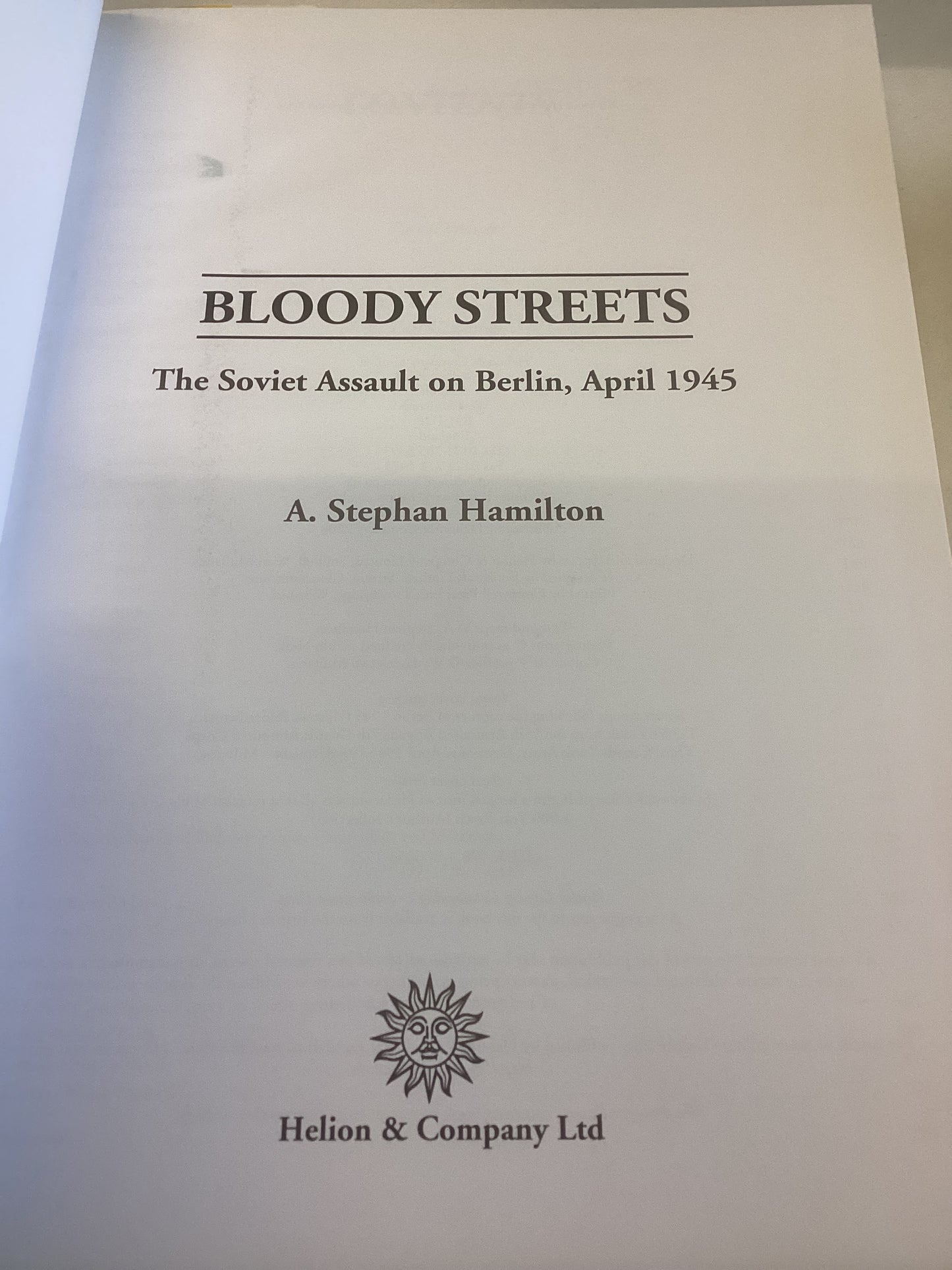 Bloody Streets The Soviet Assault On Berlin April 1945 A Stephan Hamilton