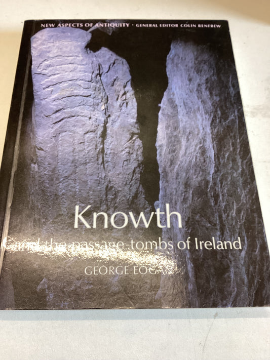 Knowth and The Passage-Tombs of Ireland George Eogan