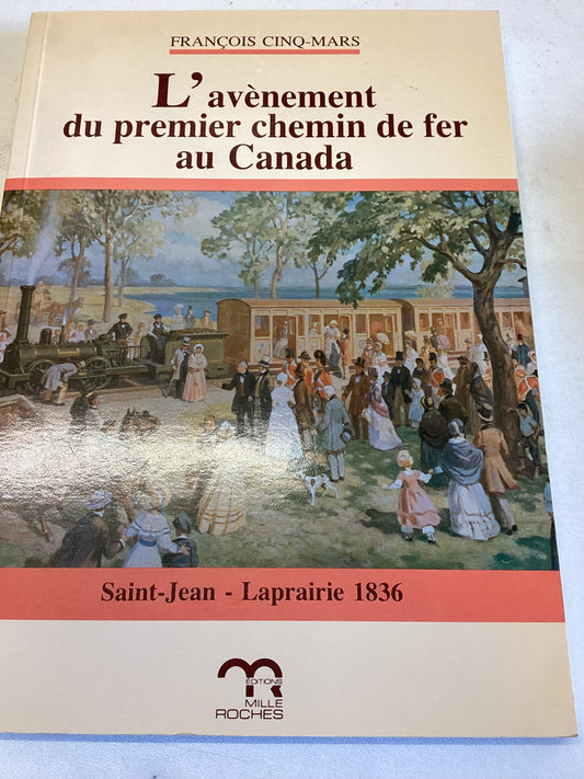 L'Avenement Du Premier Chemin De Fer Au Canada Saint-Jean - Laprairie 1836 Francois Cino-Mars