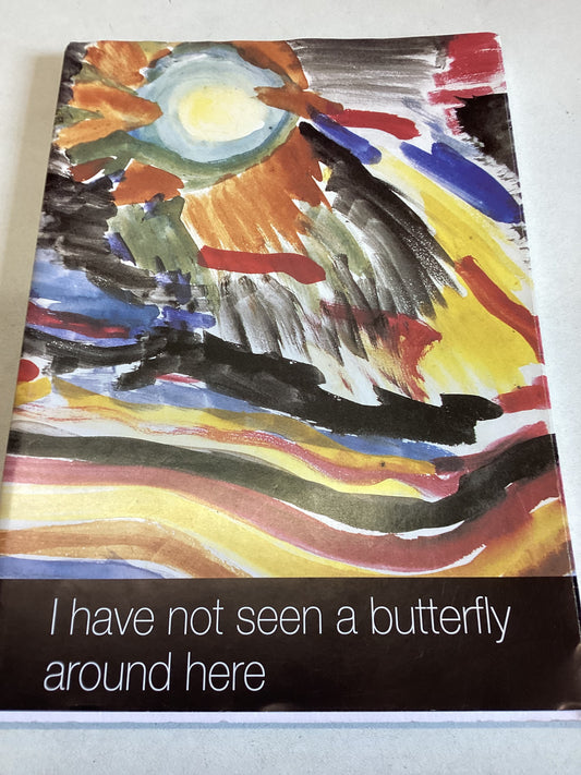 I have Not seen a Butterfly Around Here Children's Drawings and Poems from Terzin