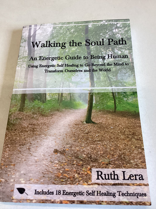 Walking The Soul Path An Energetic Guide to Being Human Ruth Lera
