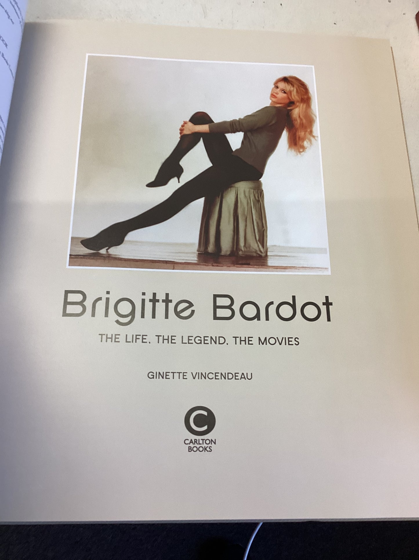 Brigitte Bardot The Life, The Legend, The Movies Ginette Vincendeau