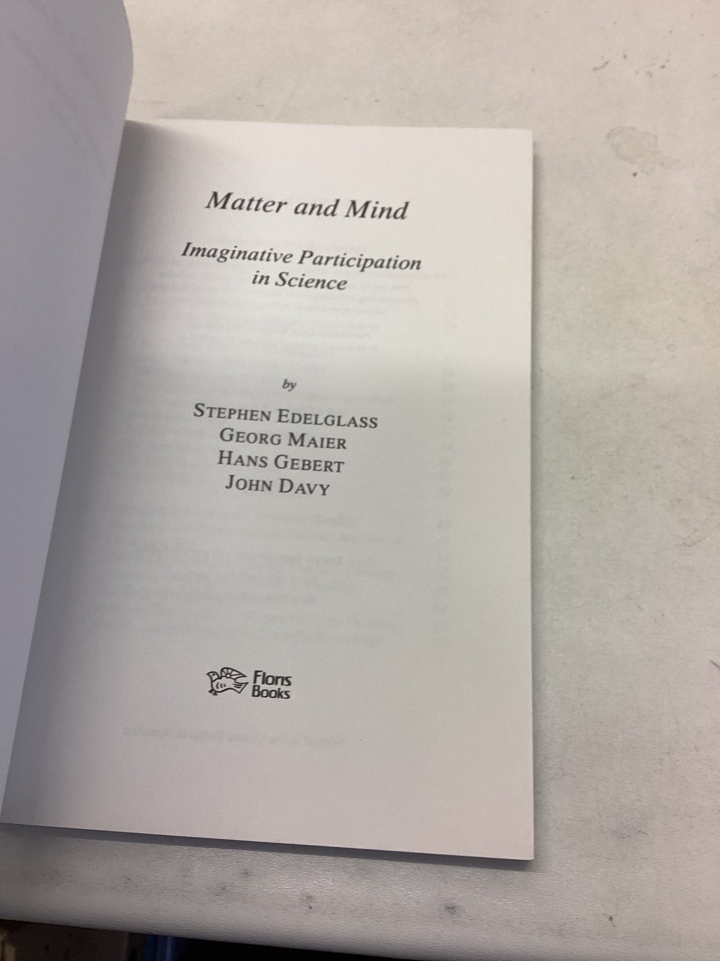 Matter and Mind Imaginative Participation In Science Stephen Edelglass Georg Maier Hans Gebert John Davy