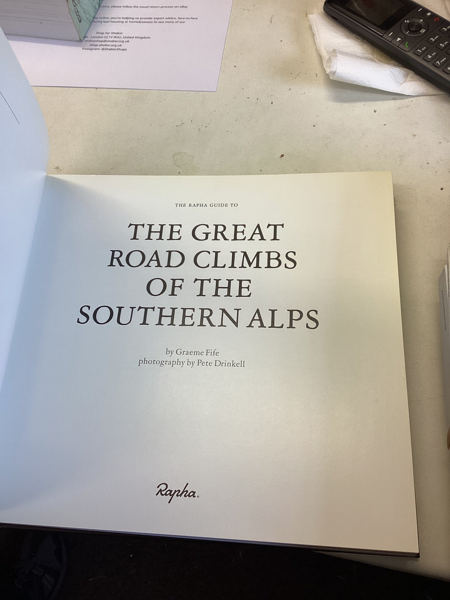 The Great Road Climbs Of The Southern Alps the Rapha Guide Graeme Fife Photographs Peter Drinkell