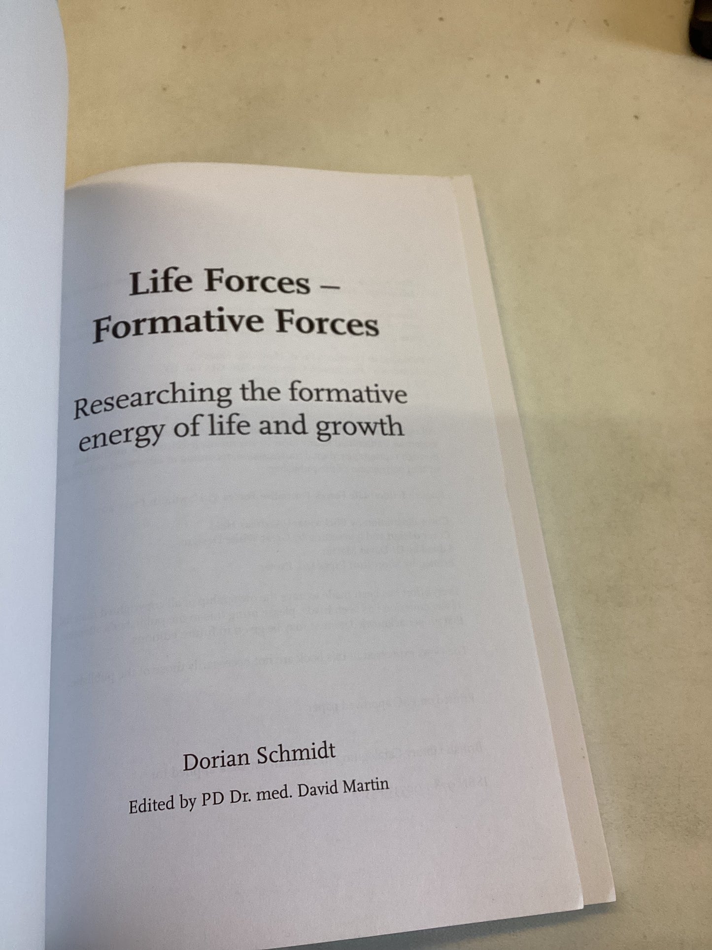 Life Forces - Formative Forces Researching The Formative Energy of Life and Growth Dorian Schmidt
