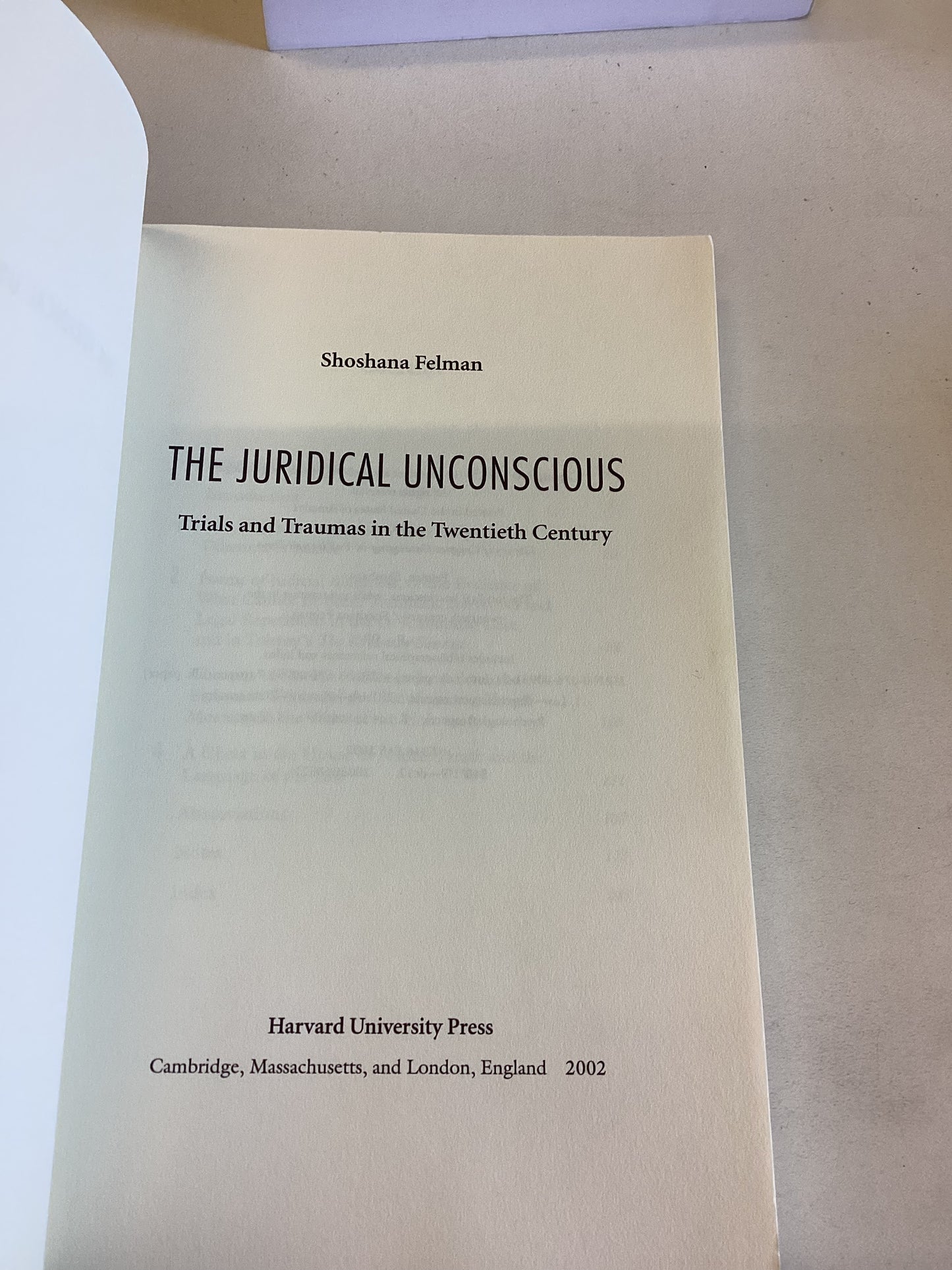 The Juridical Unconscious Trials and Traumas In The Twentieth Century Shoshana Felman
