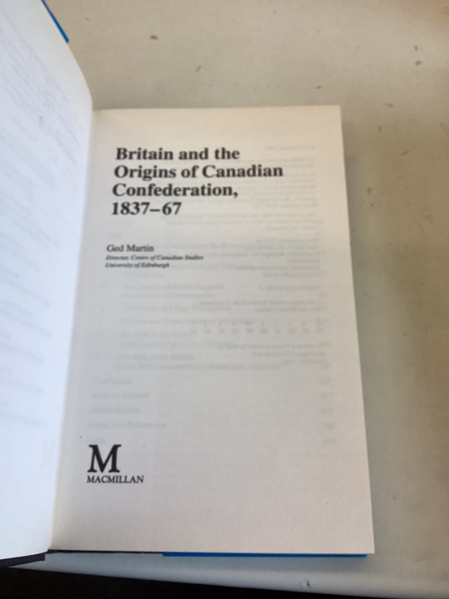 Britain and The Origins of Canadian Confederation 1837 - 67 Ged Martin