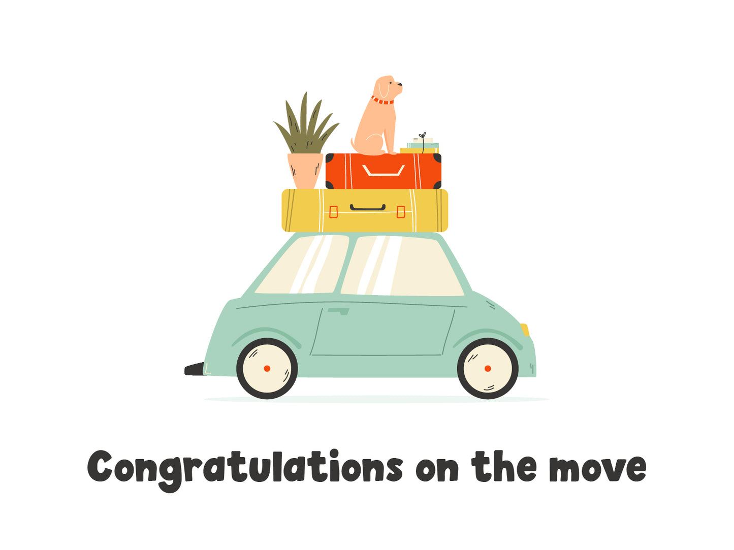 A blue car with two suitcases, a plant pot and a dog sitting on the roof. Black text against a white background reads: 'Congratulations on the move'.