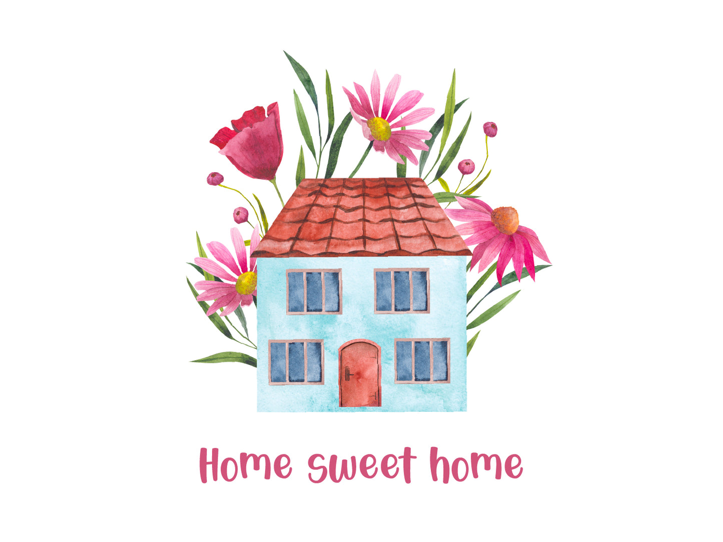 A painted illustration of a blue house with pink flowers growing up behind it against a white background. Pink text reads: 'Home sweet home'.