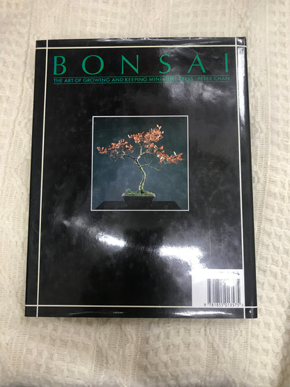 Bonsai The Art of Growing and Keeping Miniature Trees by Peter Chan