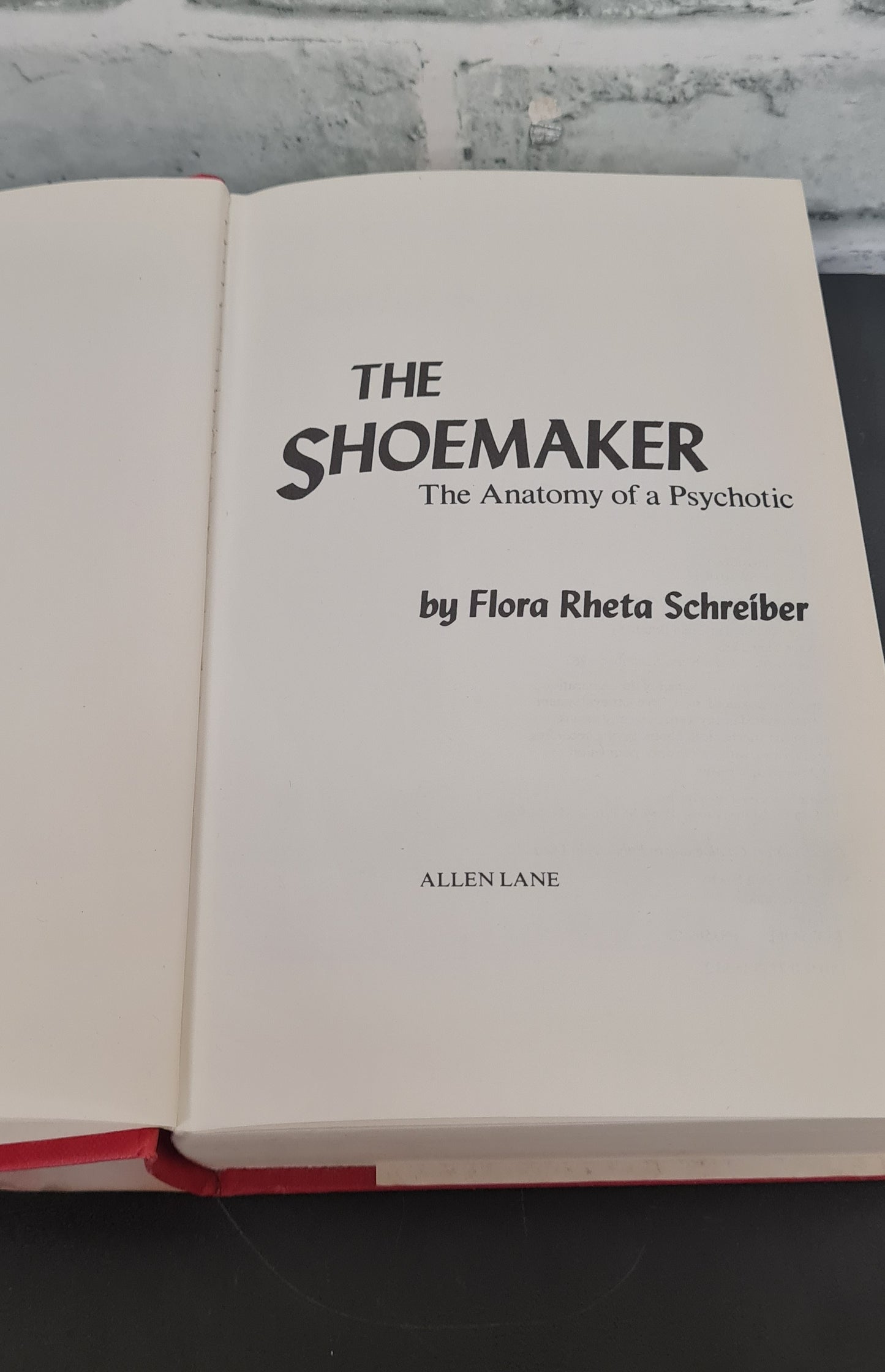 The Shoe-Maker Anatomy of a Psychotic by Flora Rheta Schreiber Author of Sybil