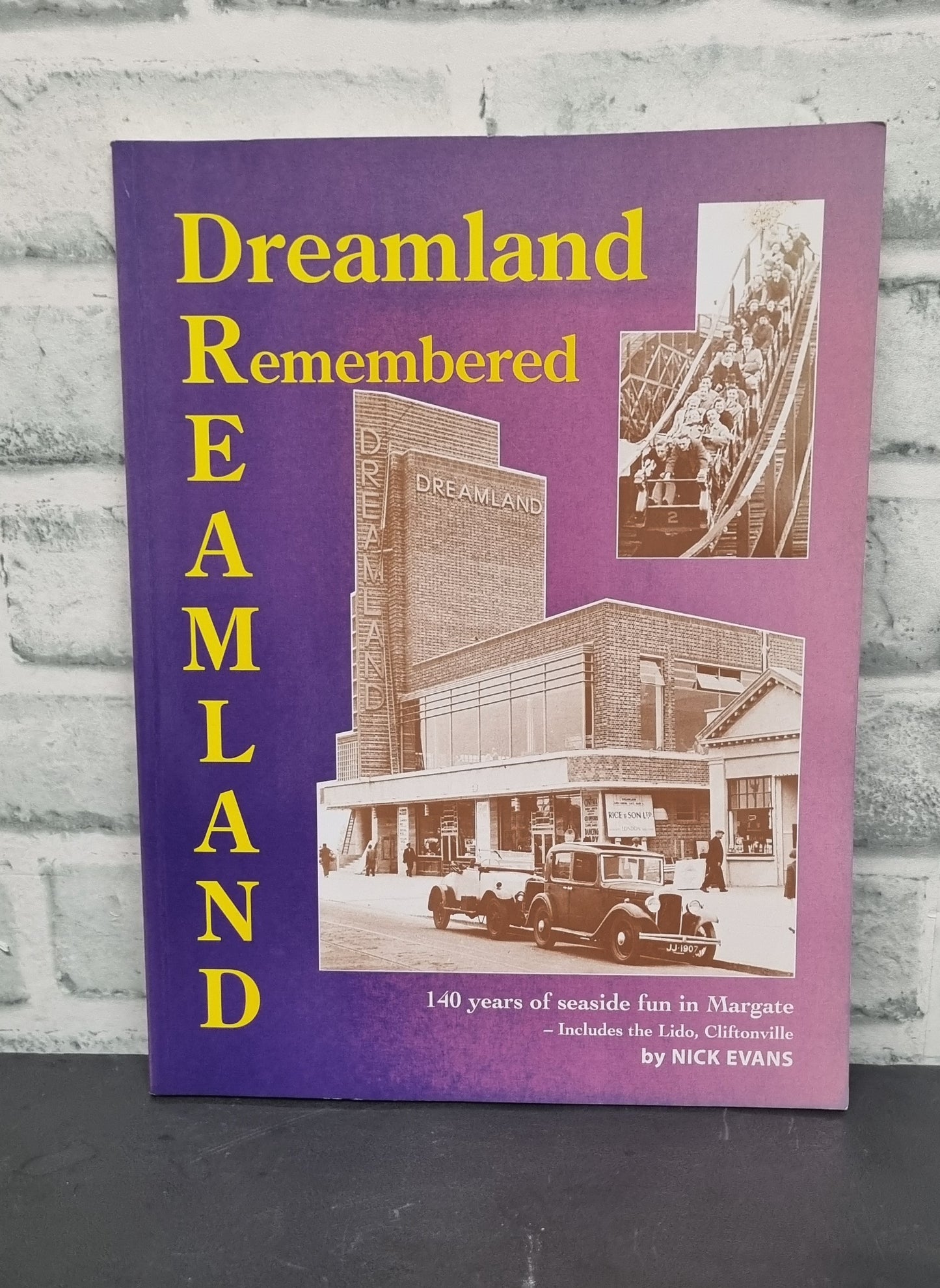 Dreamland Remembered 140 Years of Seaside Fun in Margate by Nick Evans - SIGNED