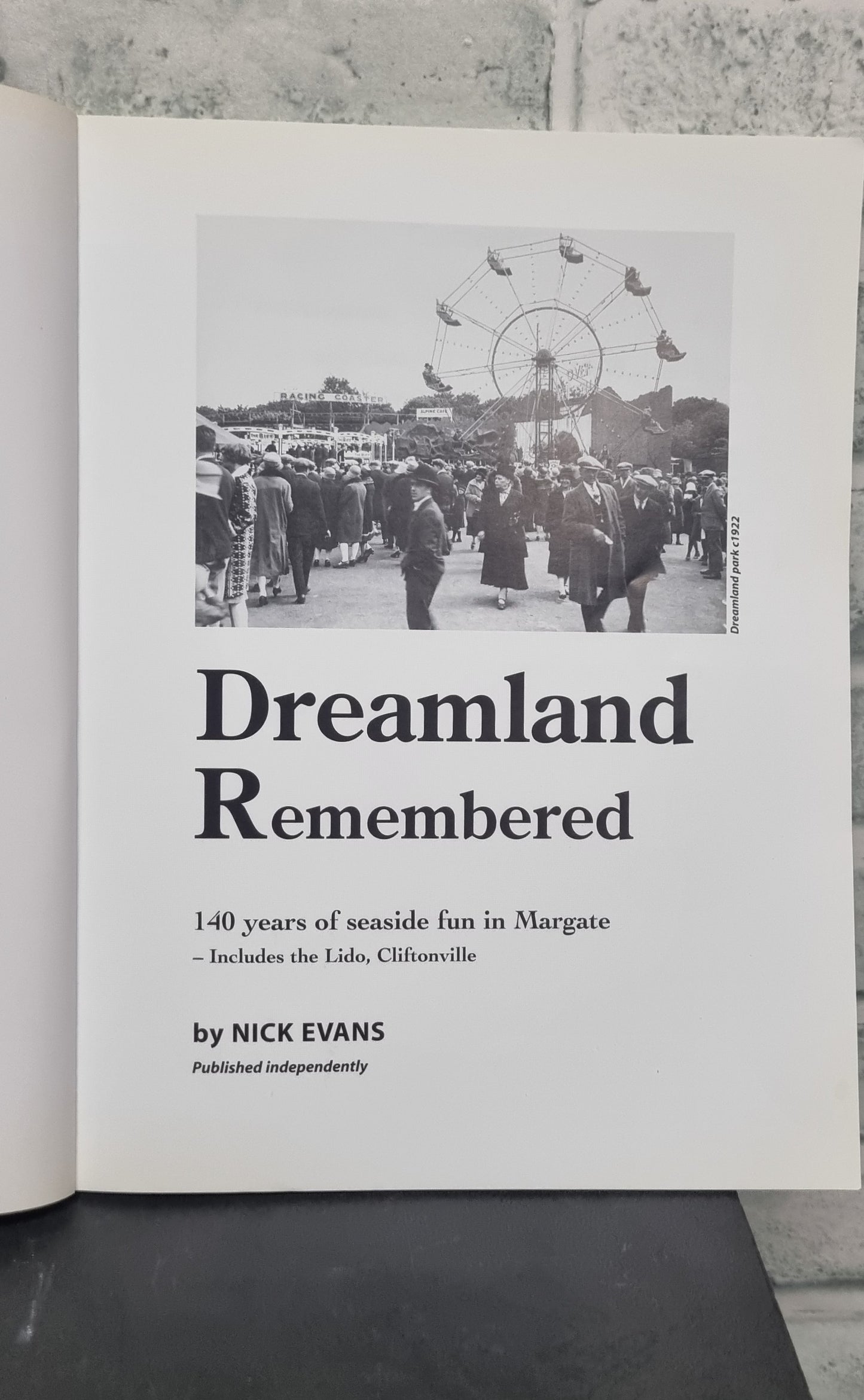 Dreamland Remembered 140 Years of Seaside Fun in Margate by Nick Evans - SIGNED