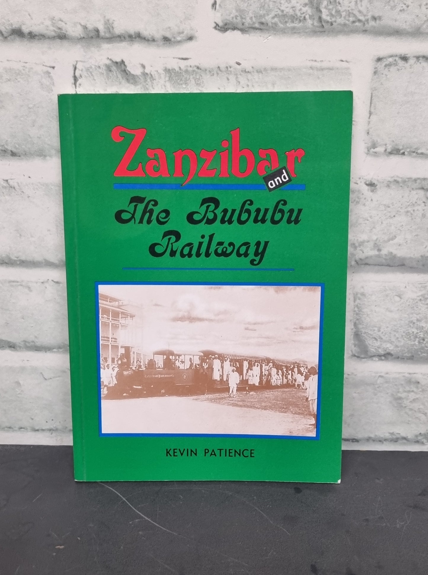 Zanzibar and the Bububu Railway by Kevin Patience SIGNED
