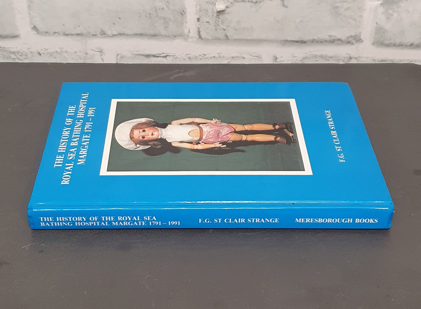 The History of the Royal Sea Bathing Hospital Margate 1791-1991 by F.G. St Clair Strange