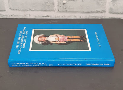 The History of the Royal Sea Bathing Hospital Margate 1791-1991 by F.G. St Clair Strange