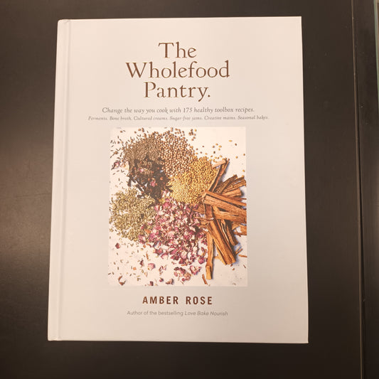 The Wholefood Pantry Hard Back Book By Amber Rose