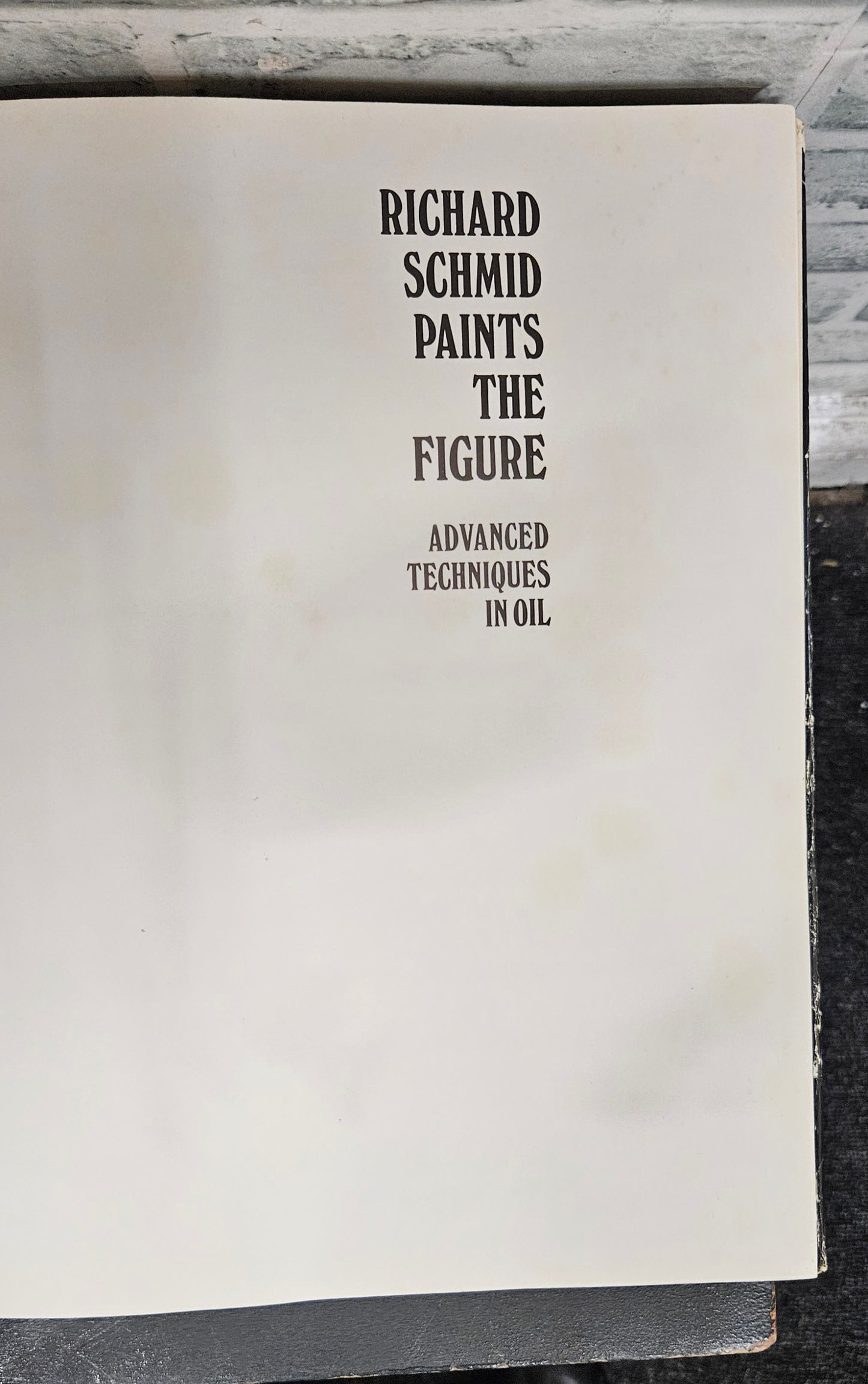 Richard Schmid Paints the Figure: Advanced Techniques in Oil Hardback