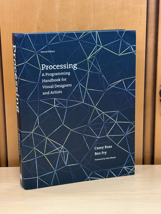 Processing: A Programming Handbook for Visual Designers and Artists (Second Edition) by Casey Reas and Ben Fry