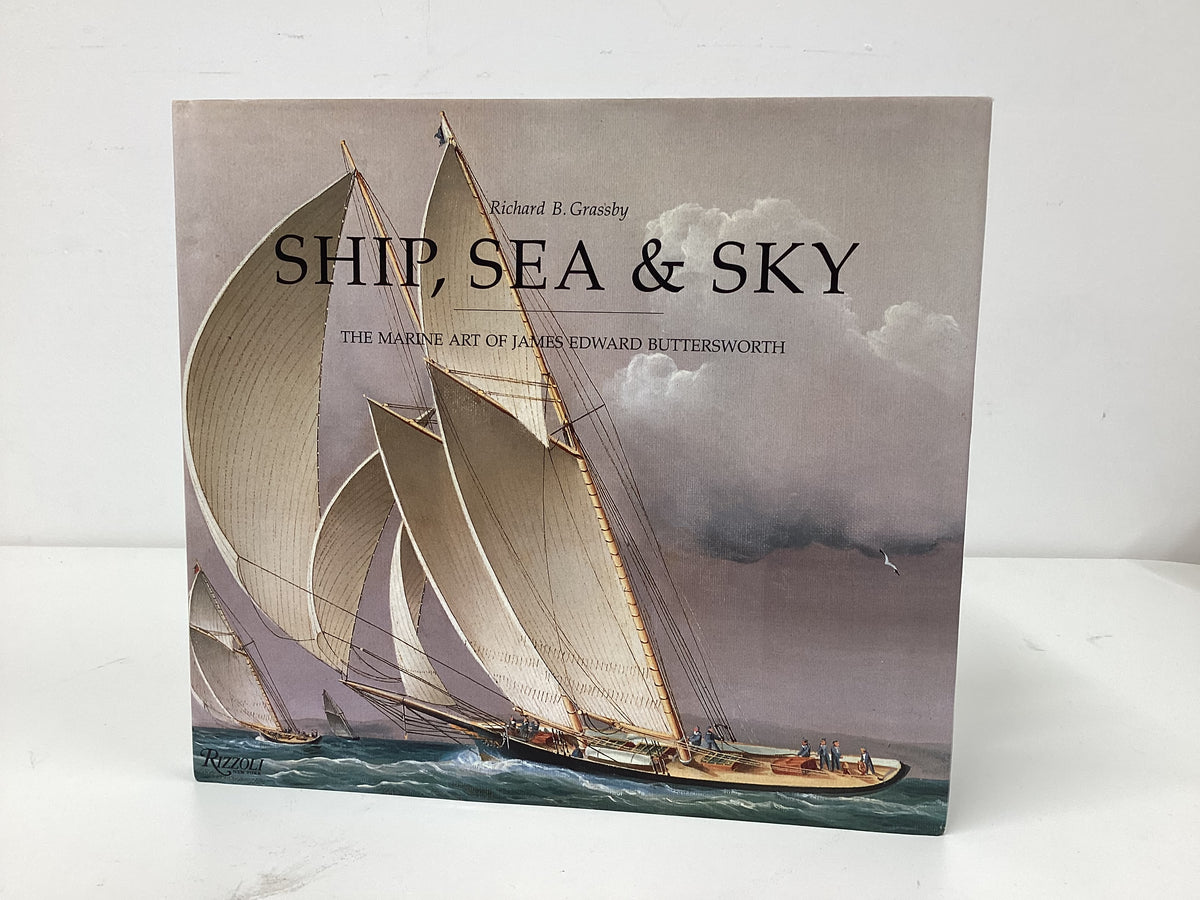 Ship, Sea and Sky. The Marine Art Of James Edward Butterworth