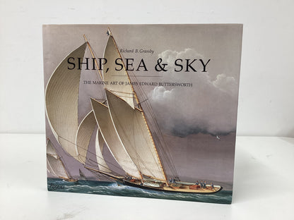 Ship, Sea and Sky. The Marine Art Of James Edward Butterworth