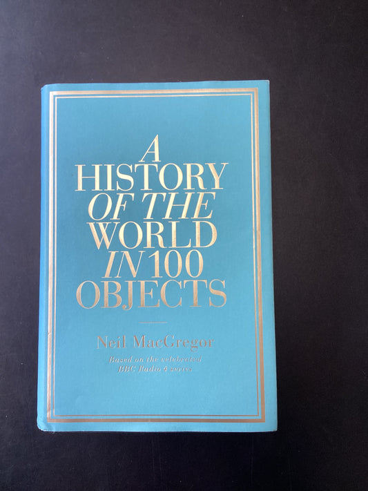 A History of the World in 100 Objects Neil Macgregor