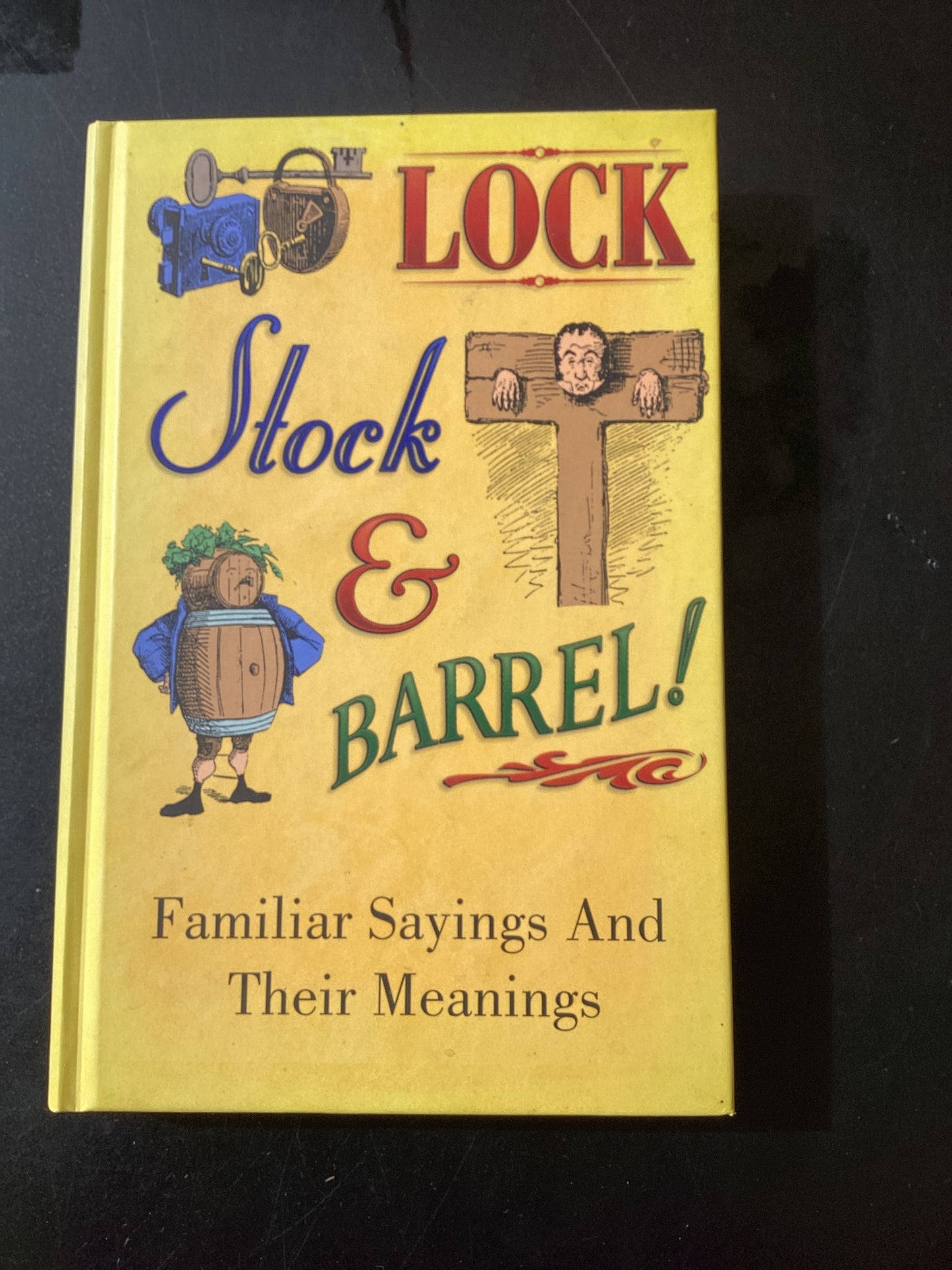 Lock Stock and Barrel.  Familiar sayings and their meanings