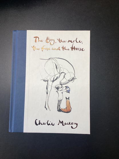 The Boy, The Mole , The Fox and the Horse By Charlie Mackesy