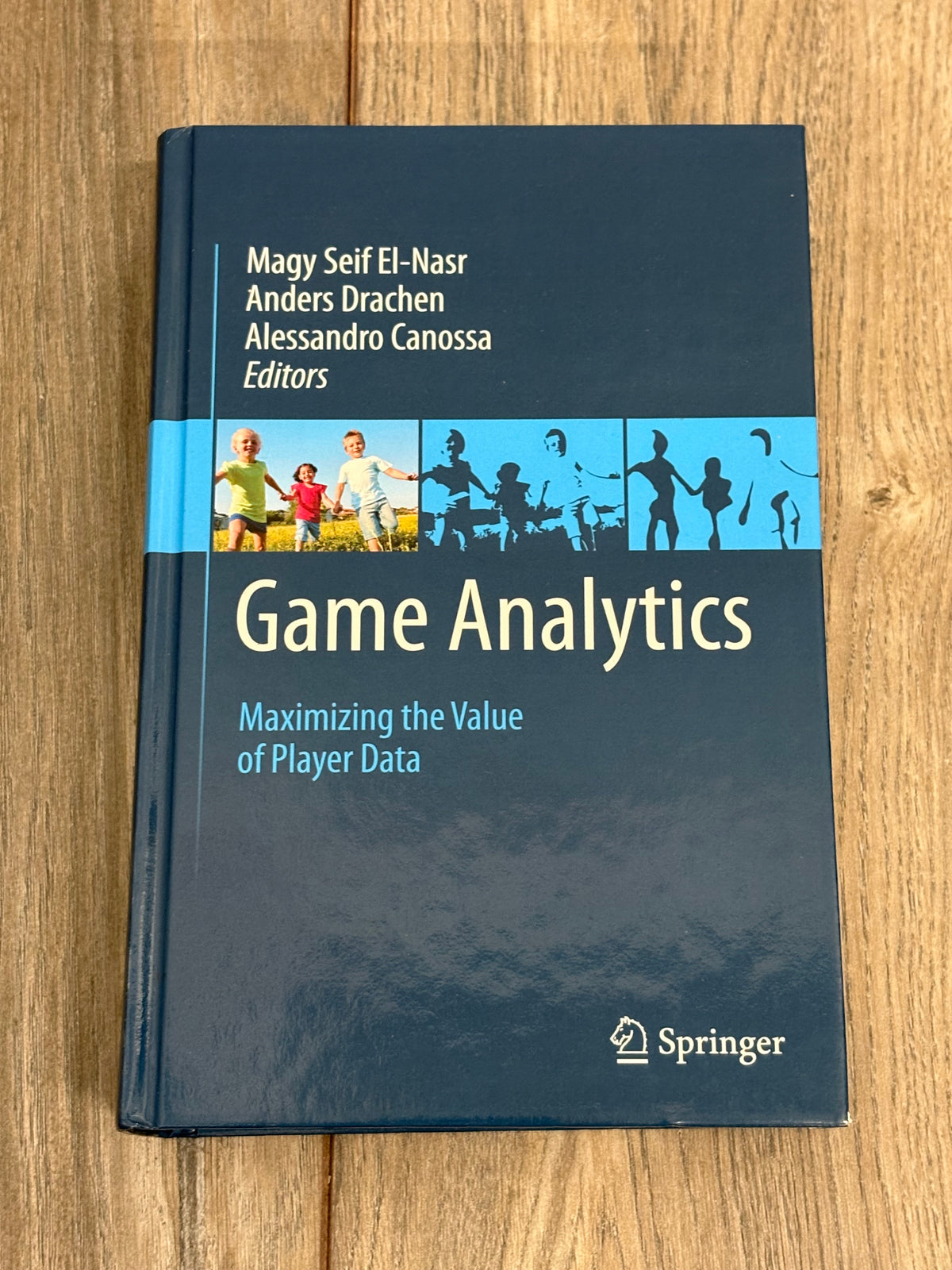 Game Analytics: Maximising the Value of Player Data Hardback