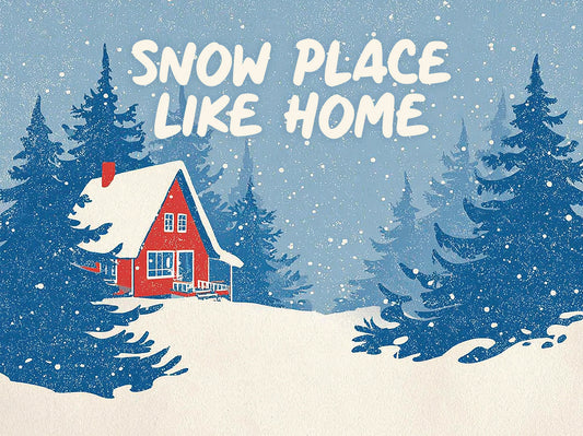 Red cabin in a snowy landscape with trees and 'Snow Place Like Home' text.