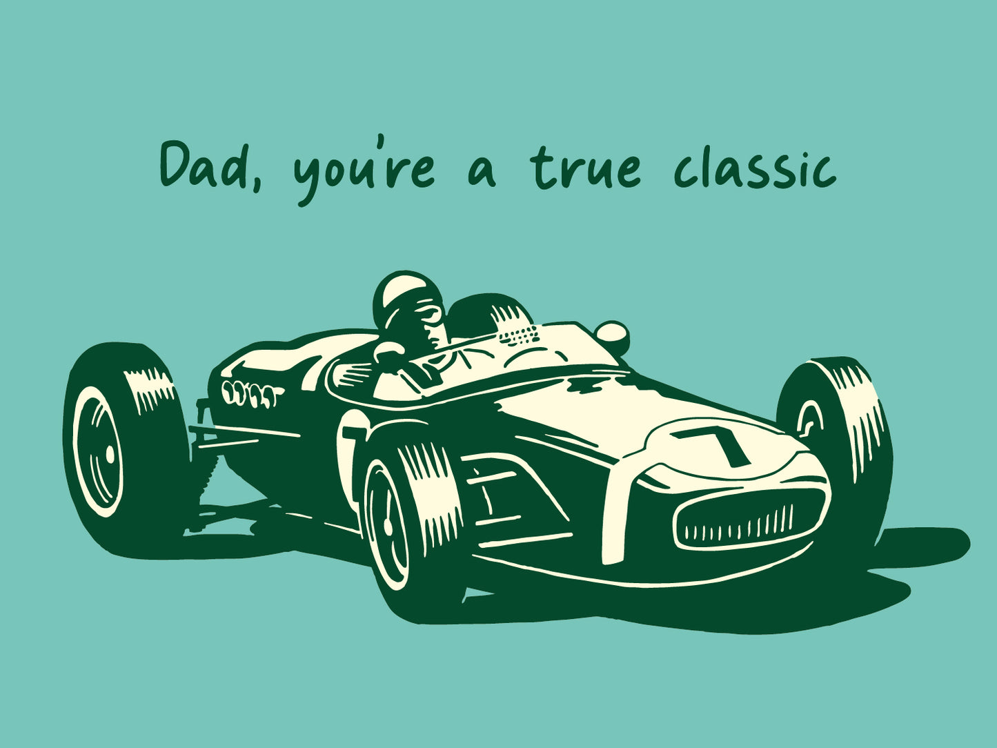 Still image. A green old style racing car illustration with the text above which says 'Dad, you're a classic'