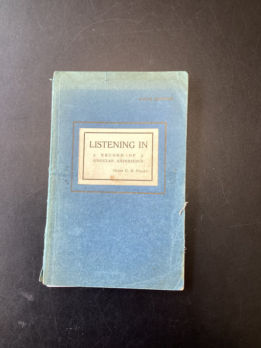 Listening In A record of a singular experience 6th Edition By Olive C B Pixley