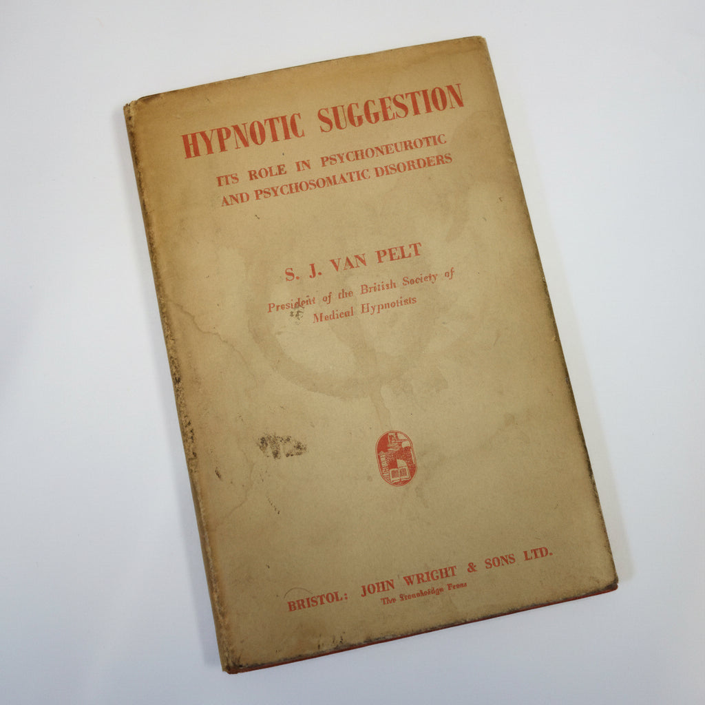Hypnotic Suggestion - Its role in Psychoneurotic and Psychosomatic disorders by S J Van Pelt - Rare 1955 hardback