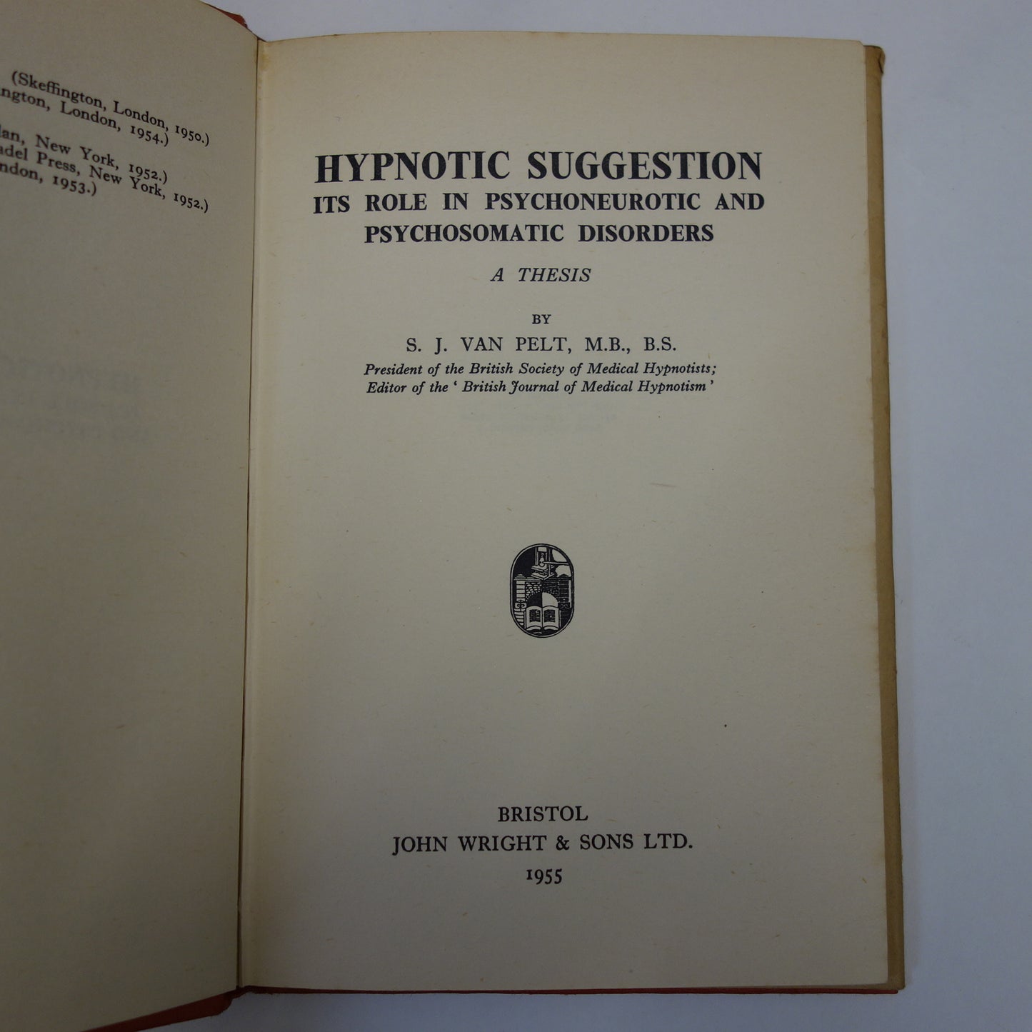 Hypnotic Suggestion - Its role in Psychoneurotic and Psychosomatic disorders by S J Van Pelt - Rare 1955 hardback