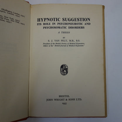 Hypnotic Suggestion - Its role in Psychoneurotic and Psychosomatic disorders by S J Van Pelt - Rare 1955 hardback