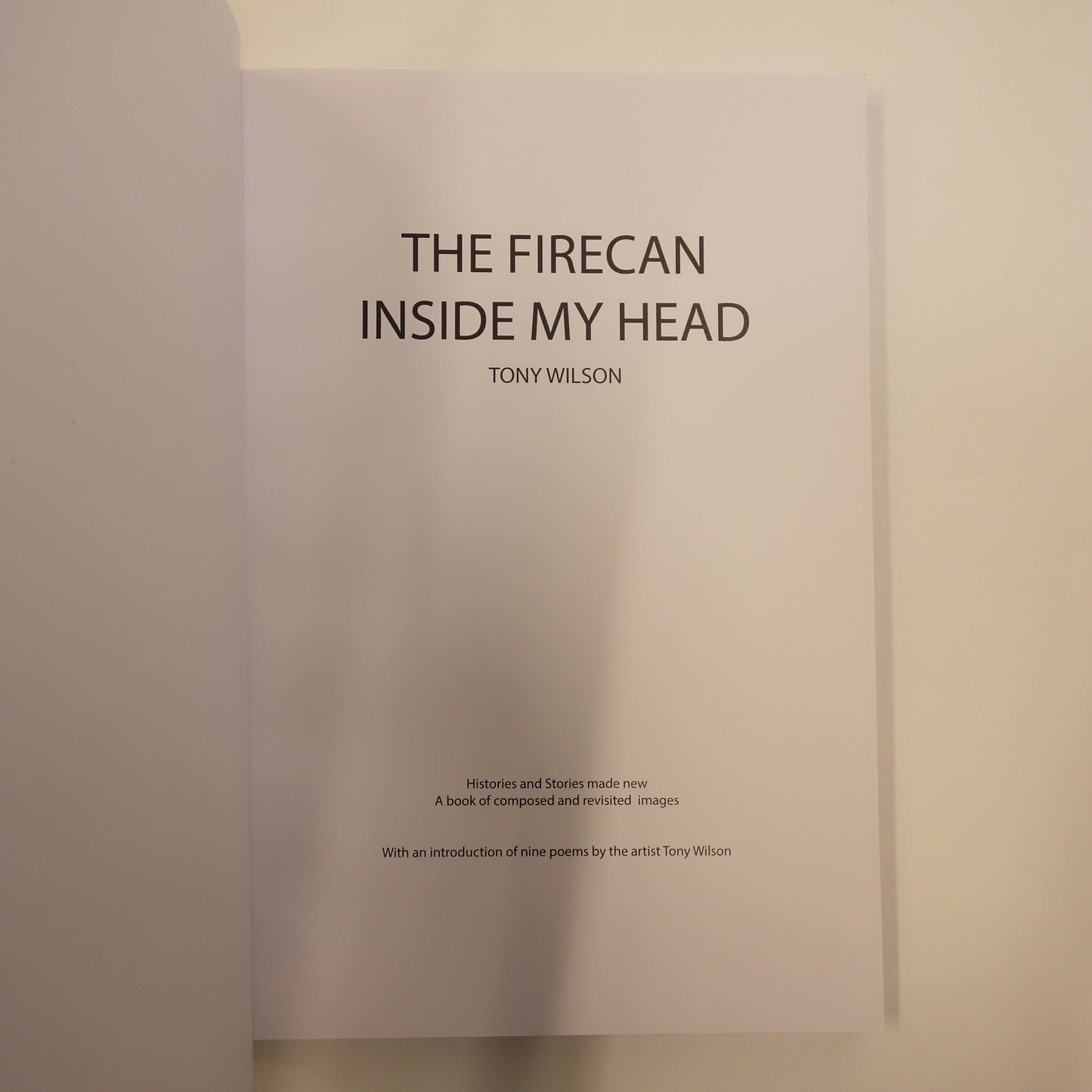 The Firecan inside my head by Tony Wilson - Rare Poetry & Art book 2016