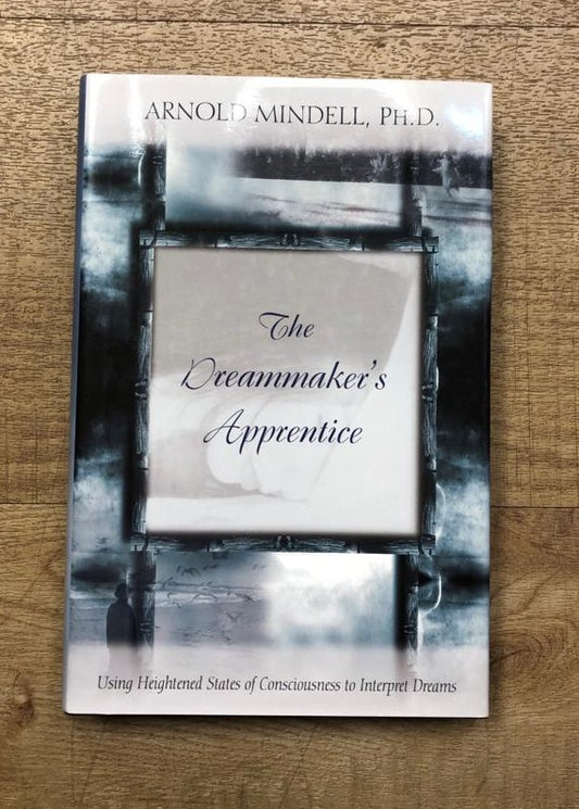 The Dreammaker's Apprentice by Arnold Mindell (2001)