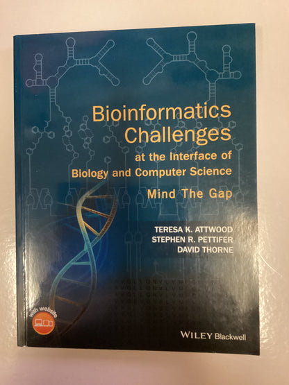 Bioinformatics Challenges at the Interface of Biology and Computer Science - Mind the Gap - Atwood, Pettifer and Thorne