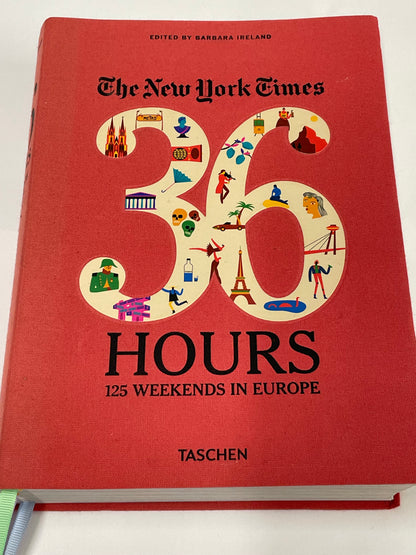 The New York Times 36 Hours 125 Weekends in Europe Taschen